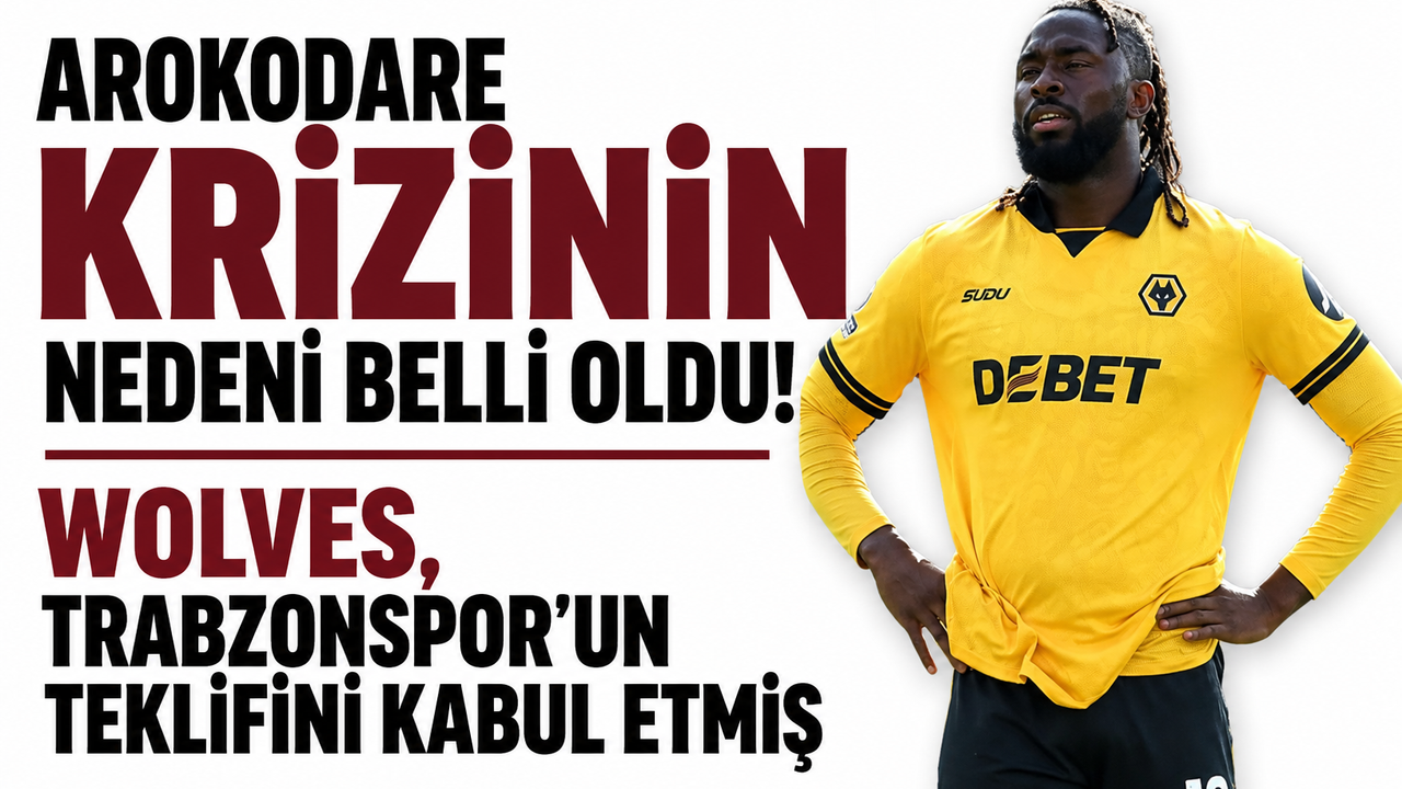 Arokodare Krizinin Perde Arkası: Wolves, Trabzonspor Teklifini Kabul Etmiş!