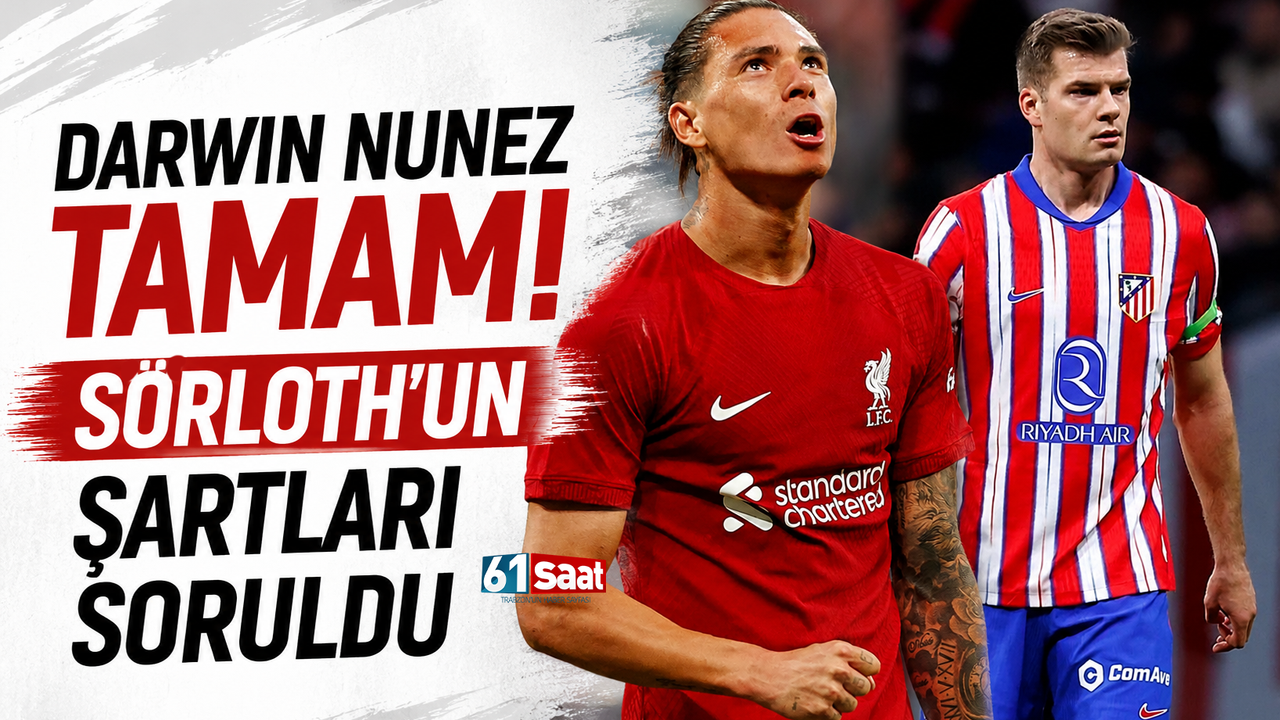 Darwin Nunez Transferinde Fırtına Esti: Sörloth da Gündemde!