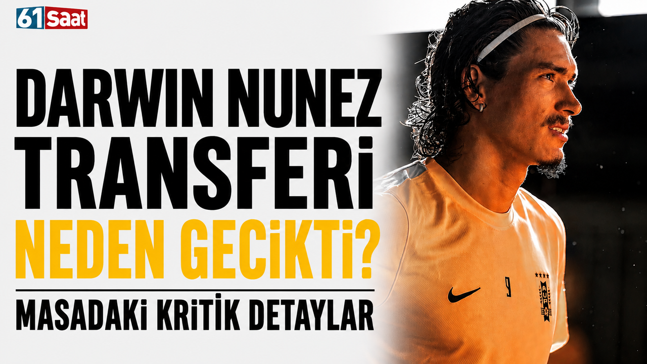 Darwin Nunez Transferinde Neden Gecikme Yaşanıyor? Kritik Detaylar Ortaya Çıktı