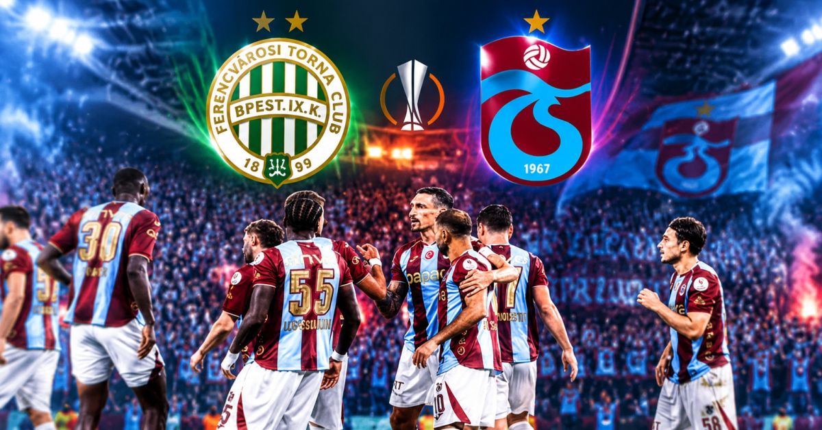 Fırtına Avrupa'da Tur Peşinde: Ferencvaros - Trabzonspor Maçı Detayları!