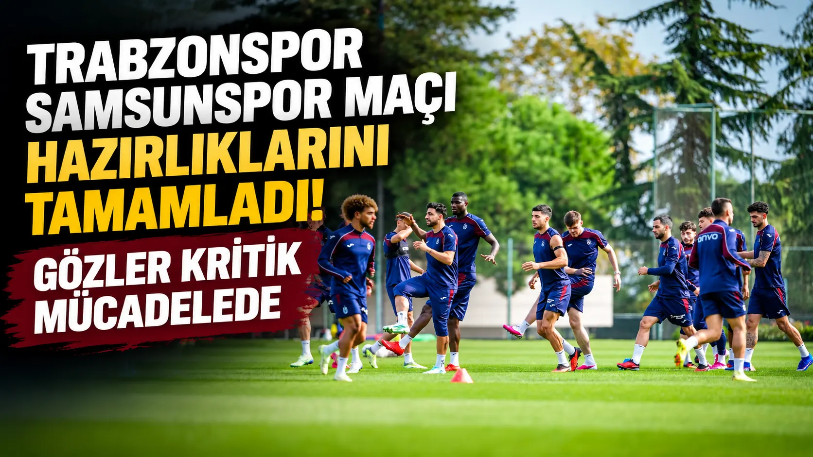 Fırtına Samsun Yolcusu: Trabzonspor Maç Hazırlıklarını Tamamladı!