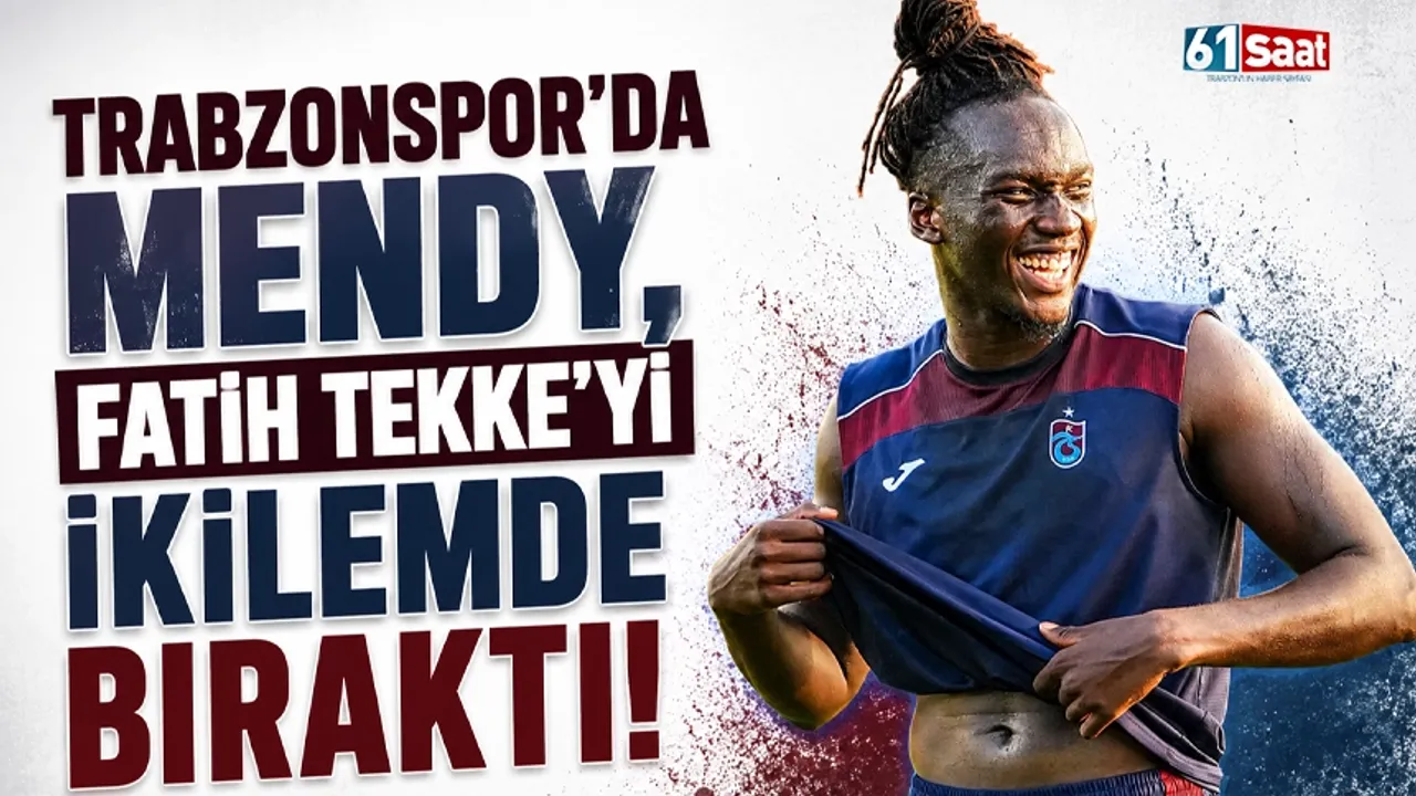 Mendy, Fatih Tekke'yi İkilemde Bıraktı: Trabzonspor'un Transfer Planı Değişiyor Mu?