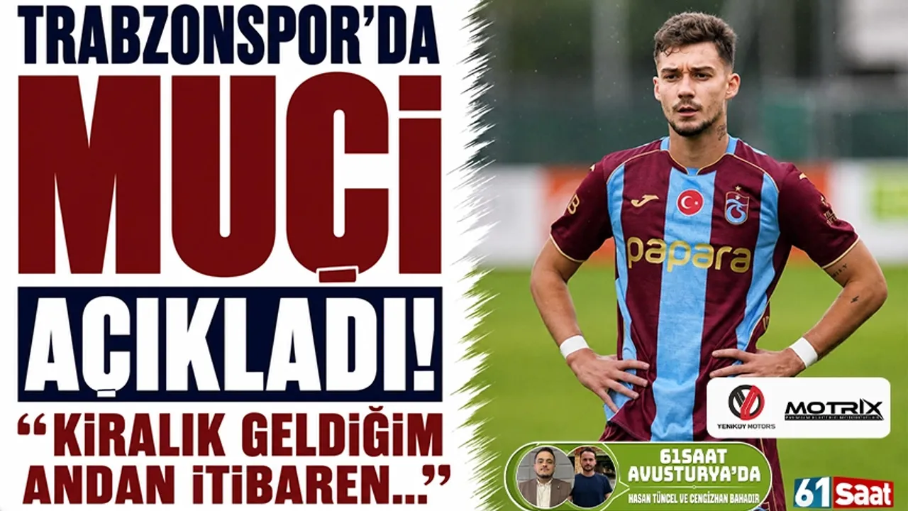Muçi'den Trabzonspor'a Bağlılık Mesajı: “Kiralık Geldiğim Andan İtibaren Buradayım!”