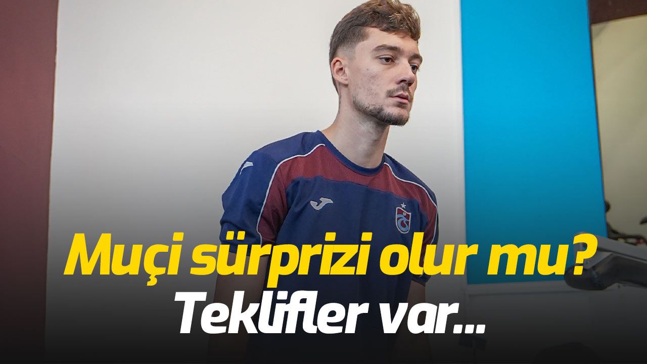Muçi'ye Avrupa'dan Dev Talip! Trabzonsporumuz Transferde Rakiplerini Solladı