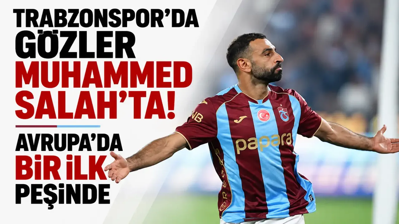 Muhammed Salah, Trabzonsporumuzdaki İlk Avrupa Golü Peşinde! KuPS Maçı