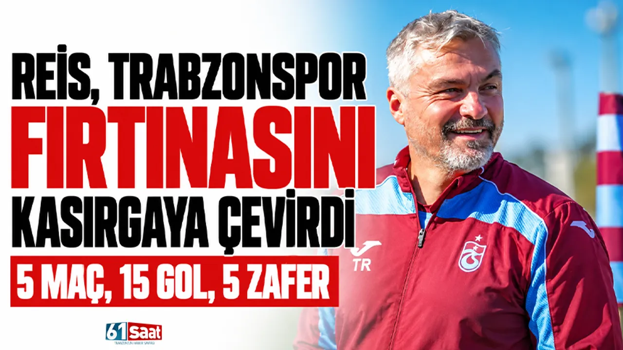 Reis Fırtınası Kasırgaya Döndü: Trabzonspor'dan 5'te 5!