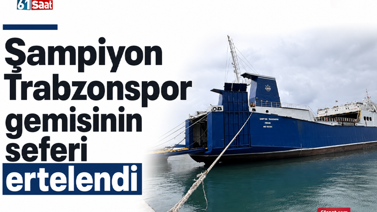 Şampiyon Trabzonspor Gemisi Novorossiysk Seferlerine Başlıyor!