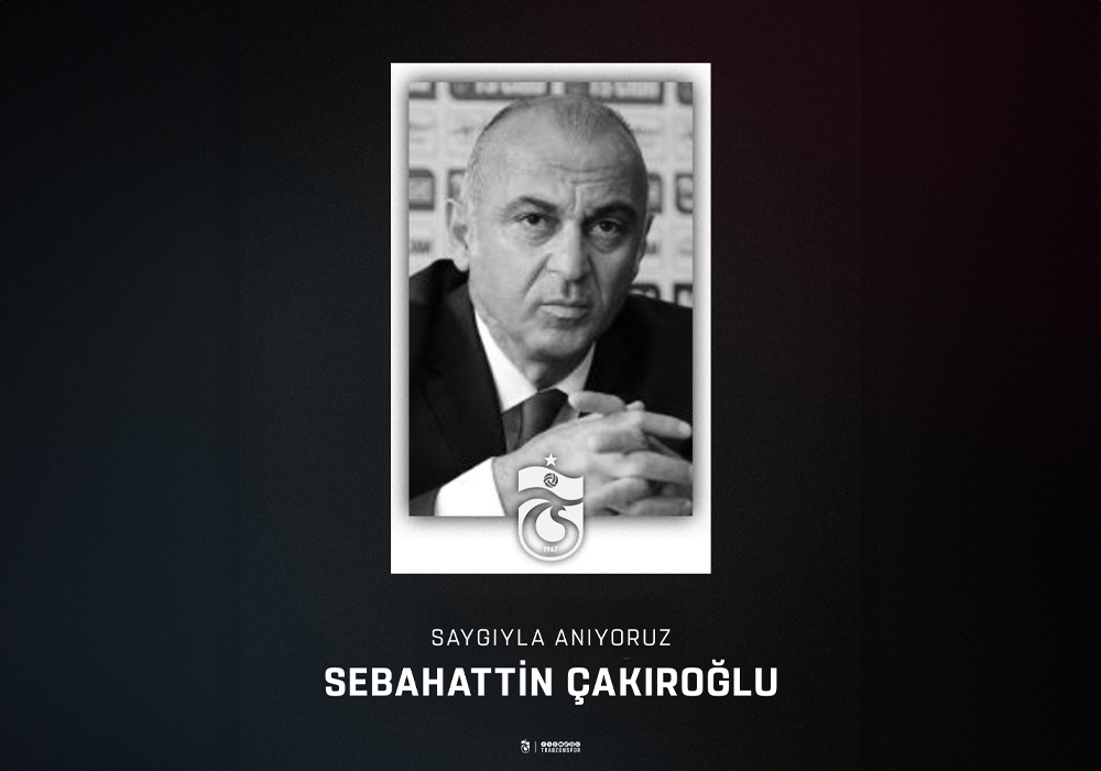 Sebahattin Çakıroğlu'nu Anıyoruz: Trabzonspor'un Adalet Savaşı Hiç Bitmedi