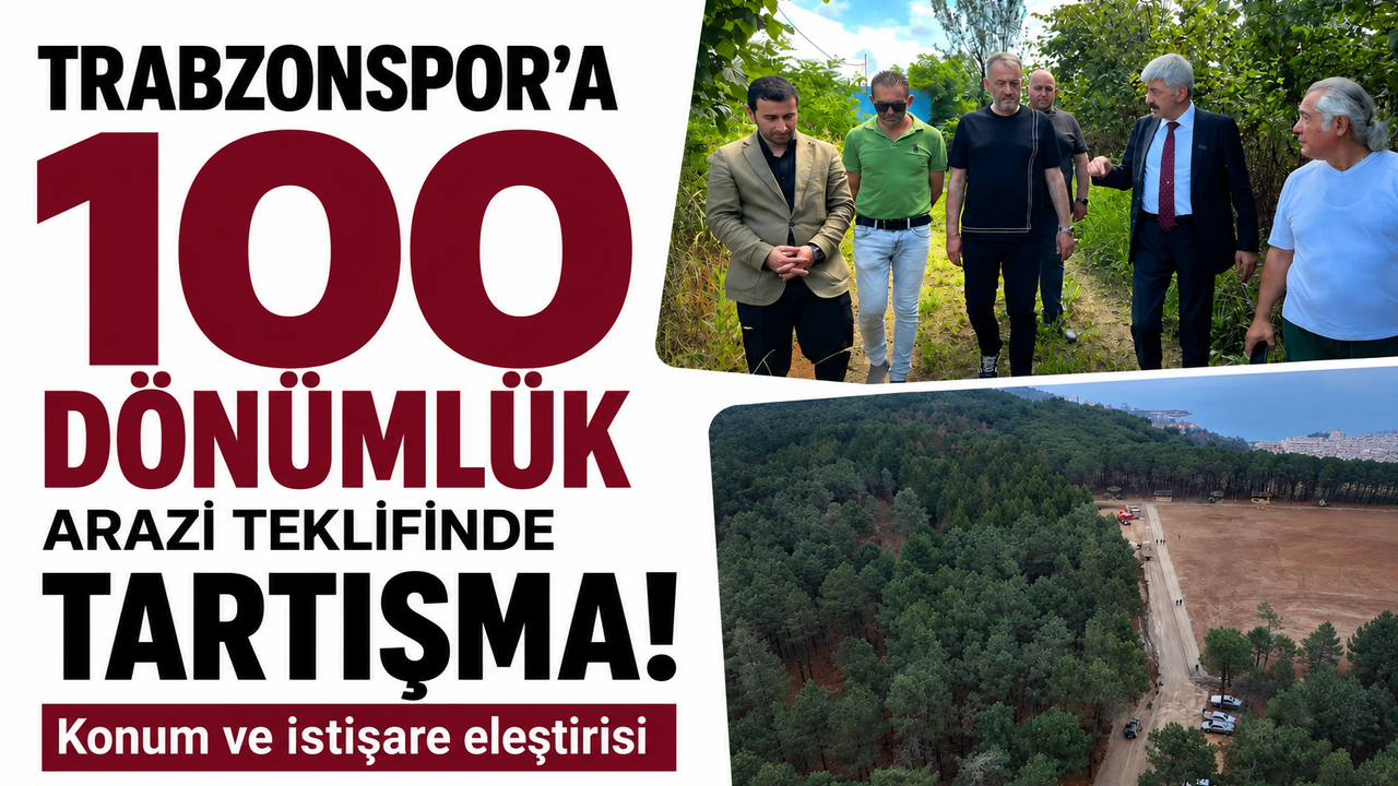 Trabzonspor'a 100 Dönümlük Arazi Teklifinde Tartışma: Fırtına İçin En İyisi Aranıyor