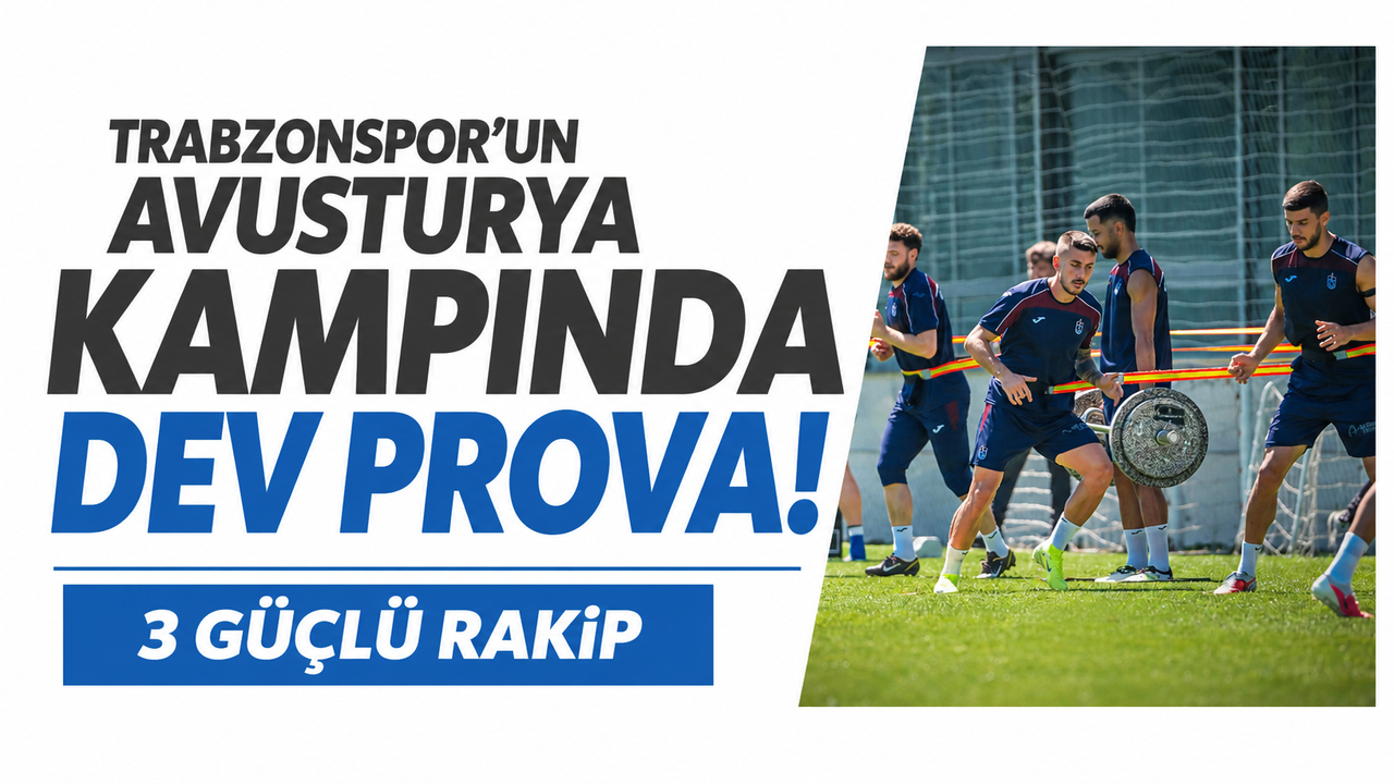 Trabzonspor'a Avusturya'da Güçlü Rakipler: Kamp ve Avrupa Hazırlığı