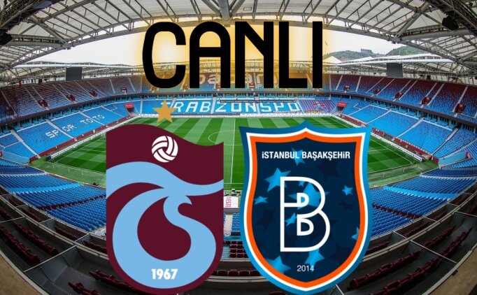 Trabzonspor - Başakşehir Maçı Canlı İzle: Fırtına Sahada!
