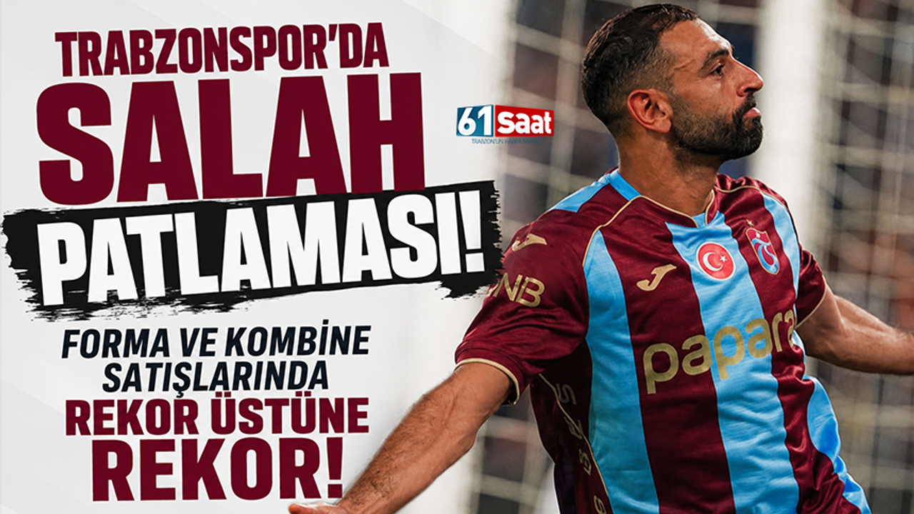 Trabzonspor’da Salah Rüzgarı: Kombine ve Forma Satışlarında Tarihi Rekor Kırdık!