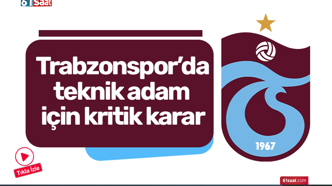 Trabzonspor'da Teknik Adam Kararı: Kritik Süreç Başladı