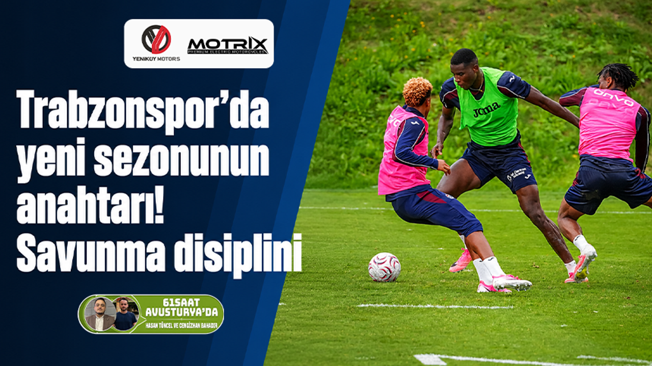 Trabzonspor'da Yeni Sezonun Anahtarı: Savunma Disiplini Odak Noktamız!