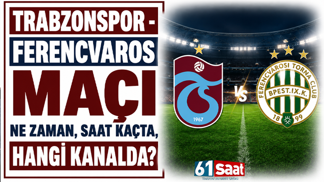 Trabzonspor-Ferencvaros Avrupa Ligi Maçı Ne Zaman, Hangi Kanalda?