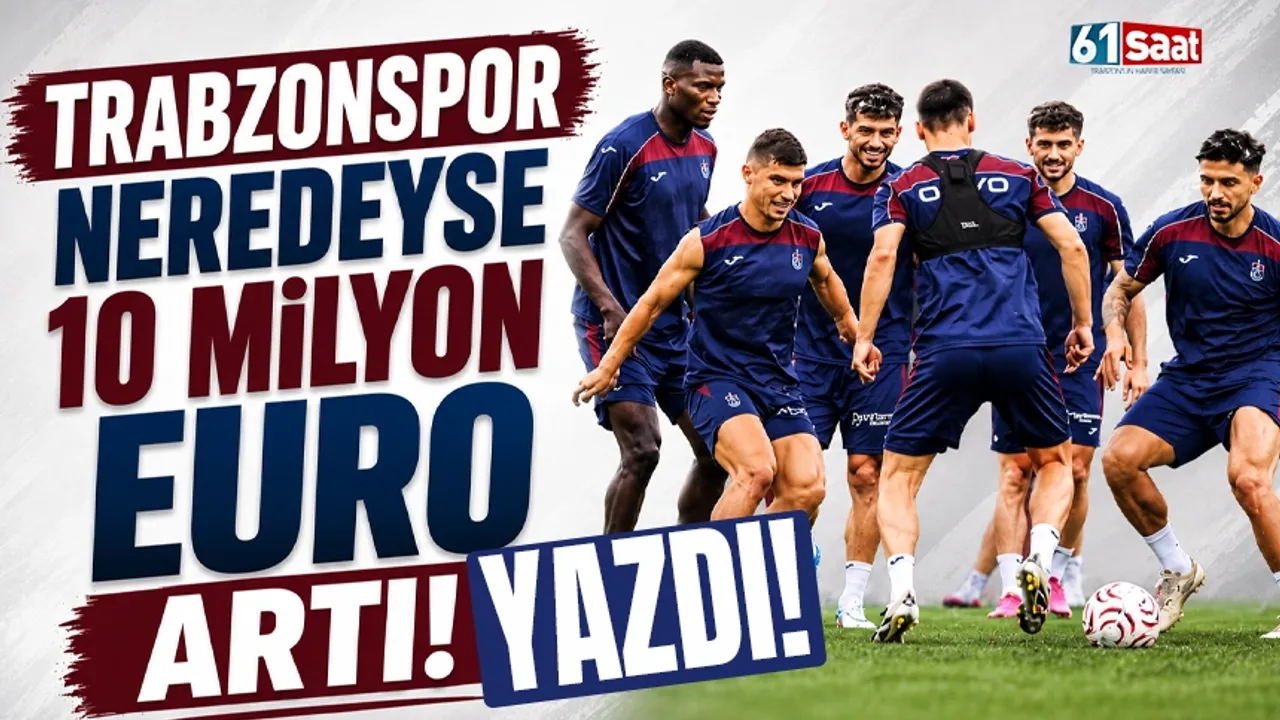 Trabzonspor Transferde Büyük Başarı: 10 Milyon Euro Kar!