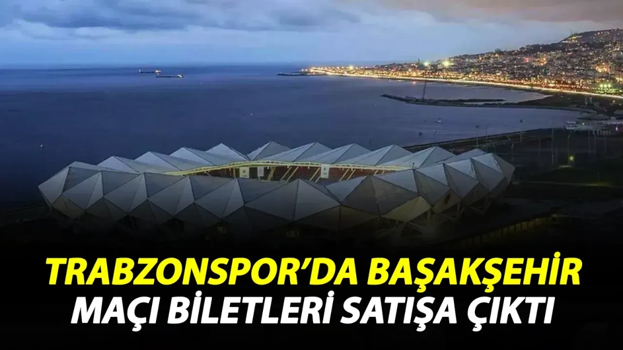 Trabzonspor'umuzun Başakşehir Maçı Biletleri Satışa Çıktı!