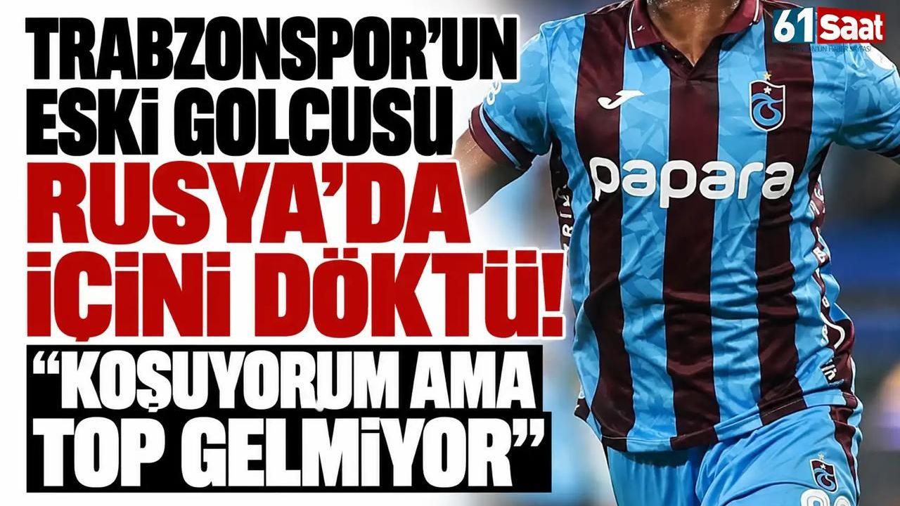 Trabzonspor'un Eski Golcüsü Rusya'da İçini Döktü: "Top Gelmiyor"
