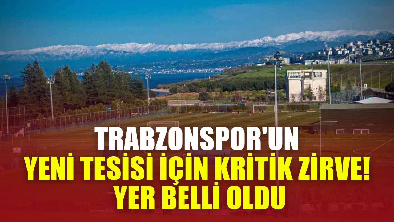 Trabzonsporumuzun Yeni Tesis Yeri Belli Oldu: Ankara'dan Müjdeli Haber!
